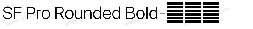 SF Pro Rounded Bold字体转换 SF Pro Rounded Bold字体转换